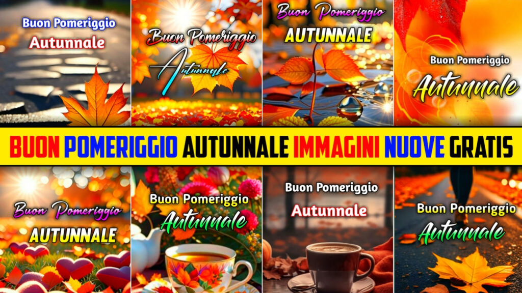 Buon Pomeriggio Autunnale Immagini Nuove Gratis 2024