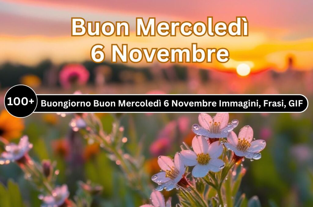 {99+} Buongiorno Buon Mercoledì 6 Novembre Immagini, Frasi, GIF Nuove Gratis 2024